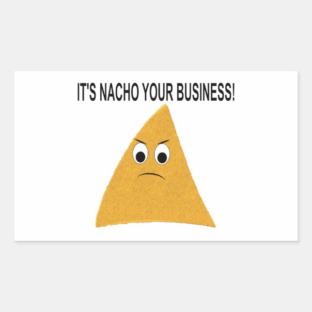 It's Nacho Your Business Rectangular Sticker (Front)