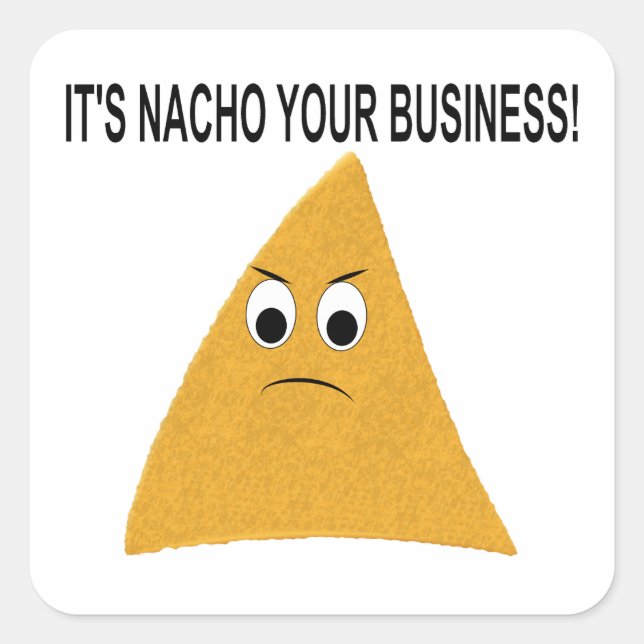 It's Nacho Your Business Square Sticker (Front)