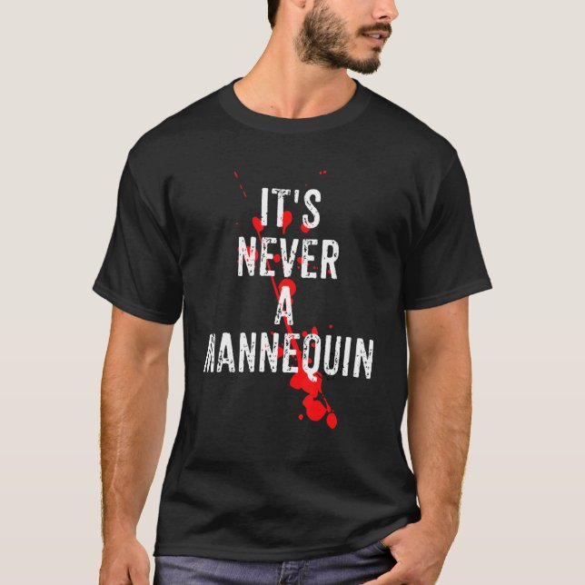 It's Never A Mannequin True Crime Podcast Tv Shows T-Shirt (Front)