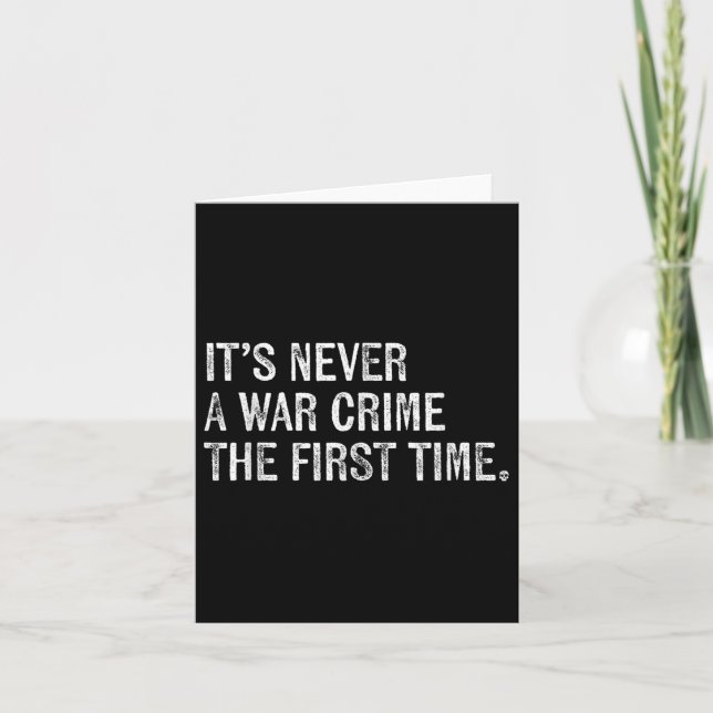Its Never A War Crime The First Time - Funny Sayin Card (Front)