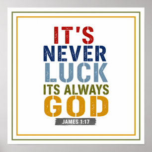 It's Never Luck It's Always God Christian Quote Poster