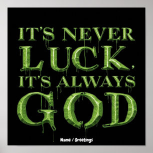 It's Never Luck, It's Always God Faith-Based  Poster