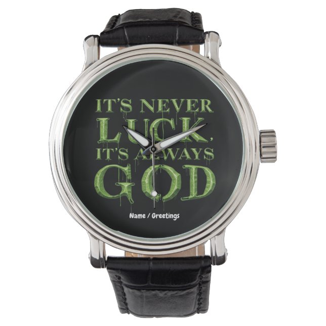 It's Never Luck, It's Always God Faith-Based  Watch (Front)