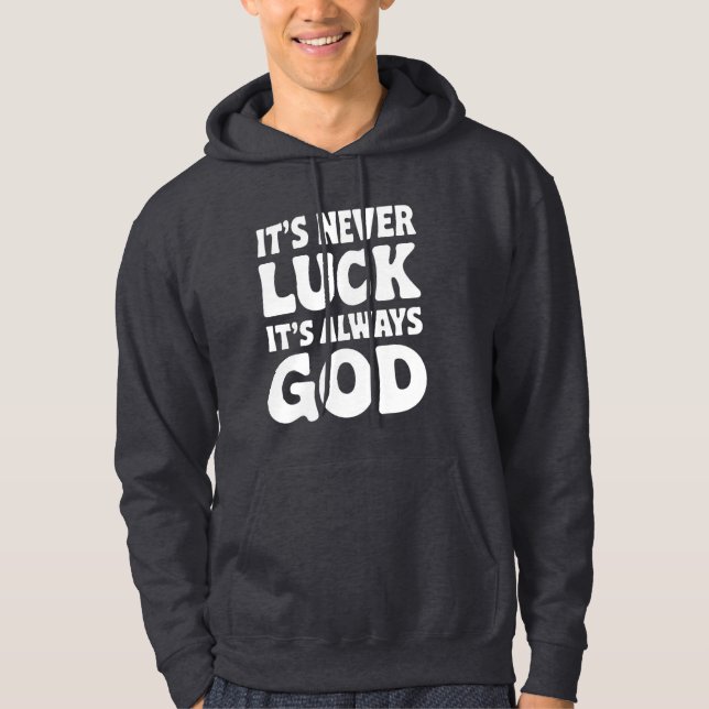 it's never luck it's always god hoodie (Front)