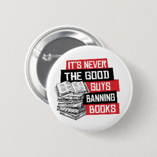 It's never the good guys banning books button