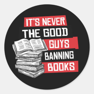 It's never the good guys banning books classic round sticker