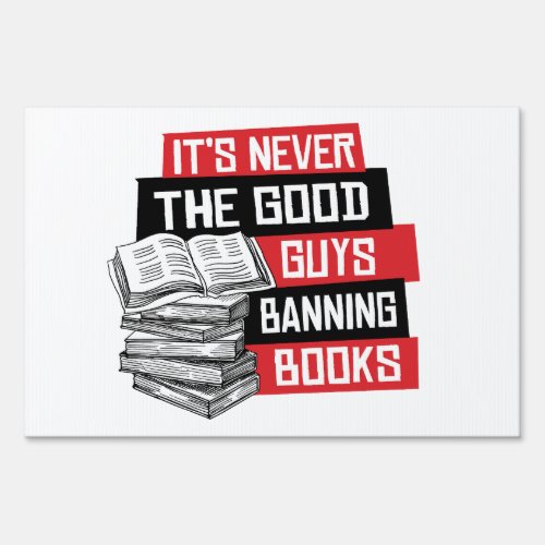 Its never the good guys banning books sign