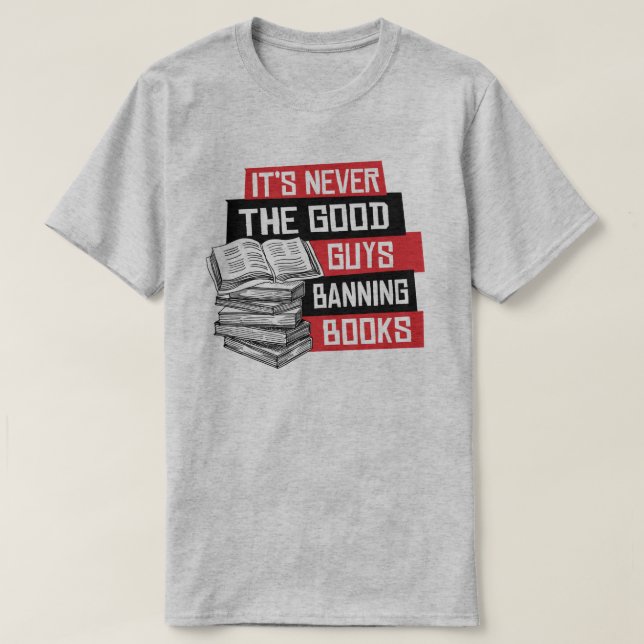 It's never the good guys banning books T-Shirt (Design Front)