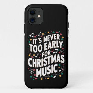 It's Never Too Early For Christmas Music Musician iPhone 11 Case