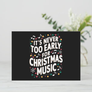 It's Never Too Early For Christmas Music Musician Holiday Card