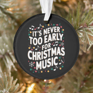 It's Never Too Early For Christmas Music Musician Ornament