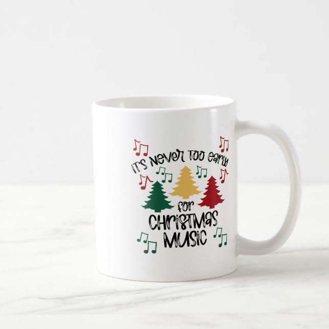 It's Never Too Early For Christmas Music Teacher 1 Coffee Mug (Right)