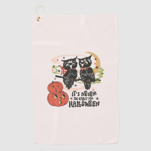 It's Never Too Early For Halloween Golf Towel