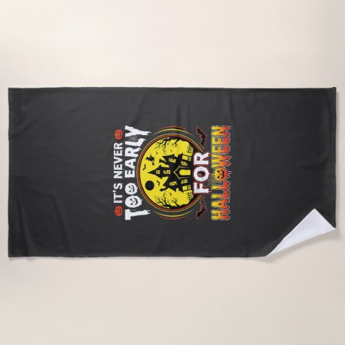 It's Never Too Early for Halloween Haunted House Beach Towel