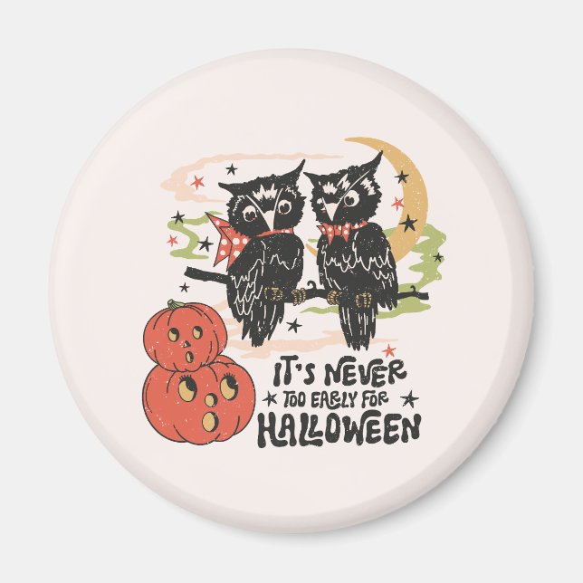 It's Never Too Early For Halloween Magnet (Front)