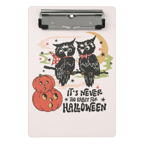 Its Never Too Early For Halloween Mini Clipboard