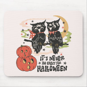 It's Never Too Early For Halloween Mouse Pad