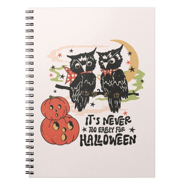 It's Never Too Early For Halloween Notebook (Front)