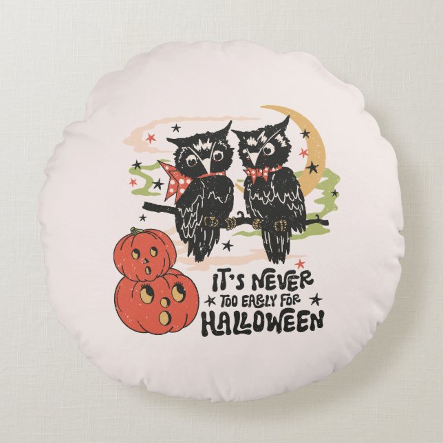 It's Never Too Early For Halloween Round Pillow (Front)