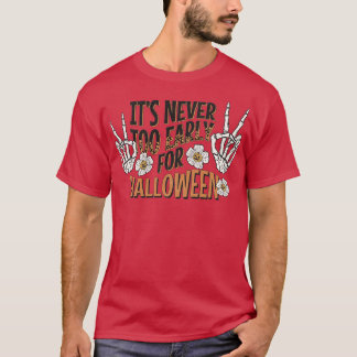 Its never too early for halloween skull 1 T-Shirt