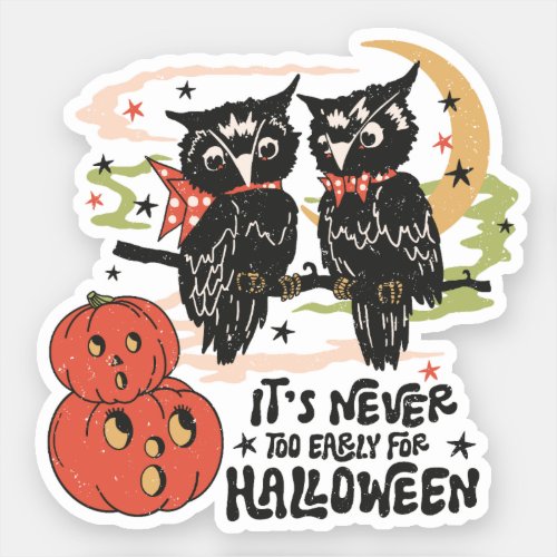 Its Never Too Early For Halloween Sticker