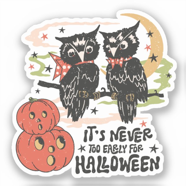 It's Never Too Early For Halloween Sticker (Front)