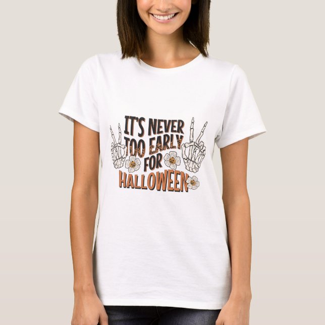 It's Never Too Early for Halloween T-Shirt (Front)