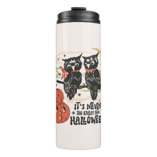 It's Never Too Early For Halloween Thermal Tumbler