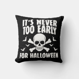 It's Never Too Early For Halloween Throw Pillow