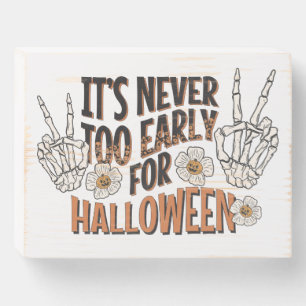It's Never Too Early for Halloween Wooden Box Sign