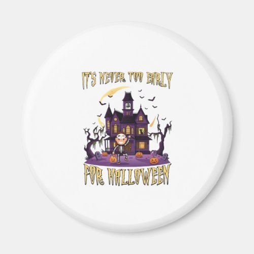 Its Never Too Early Halloween Haunted House Skelet Magnet
