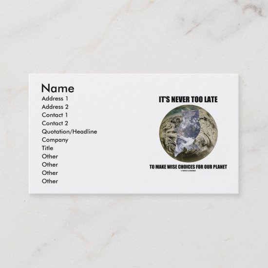 It's Never Too Late Make Wise Choices For Planet Business Card