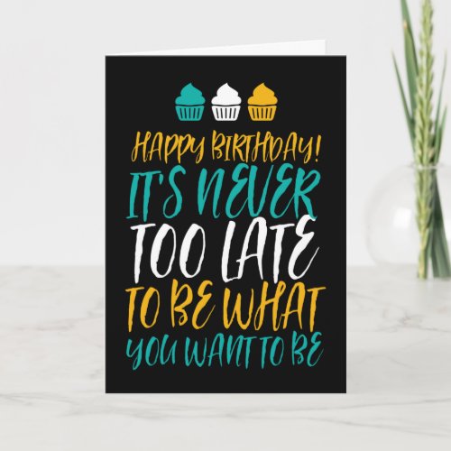 Its Never Too Late Old Age Jokes Funny Birthday Card