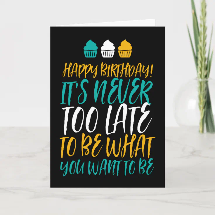 It's Never Too Late Old Age Jokes Funny Birthday Card | Zazzle
