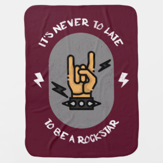 It's Never Too Late To Be A Rockstar - Rock Music Baby Blanket