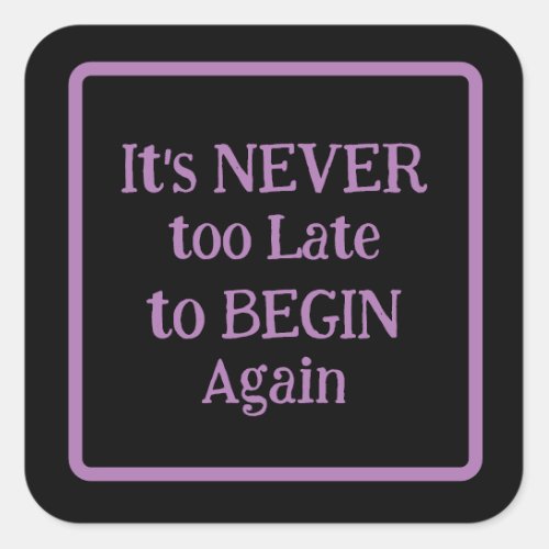Its Never Too Late to Begin Again Phrase Purple Square Sticker