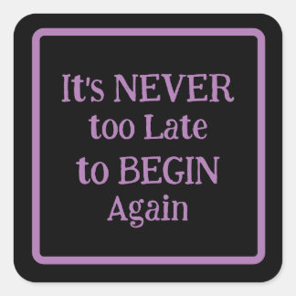 "It's Never Too Late to Begin Again" Phrase Purple Square Sticker