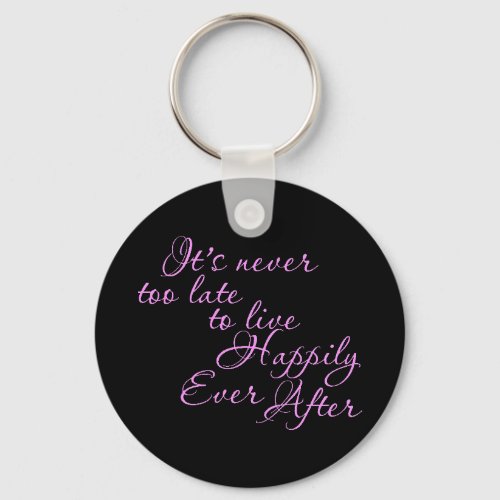 ITS NEVER TOO LATE TO LIVE HAPPILY EVER AFTER MOTI KEYCHAIN