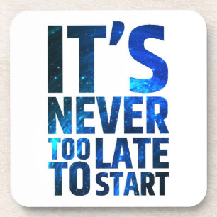 It's Never Too Late To Start Beverage Coaster