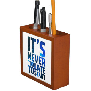 It's Never Too Late To Start Pencil/Pen Holder