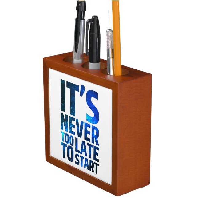 It's Never Too Late To Start Pencil/Pen Holder (In Situ)