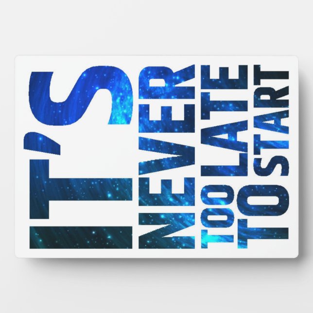 It's Never Too Late To Start Plaque (Front)