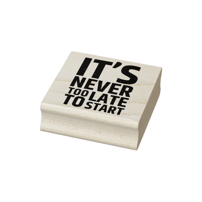 It's Never Too Late To Start Rubber Stamp (Stamp)
