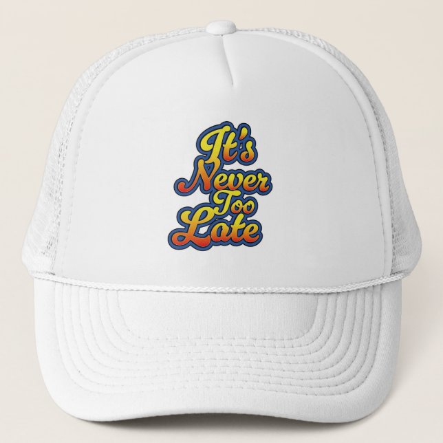 It's never too late trucker hat (Front)