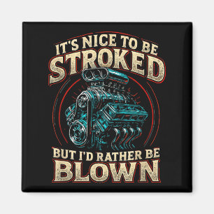 It's Nice To Be Stroked Funny Racing Mens Drag Rac Magnet