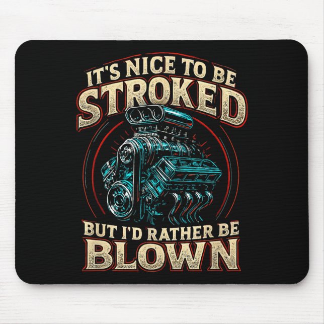 It's Nice To Be Stroked Funny Racing Mens Drag Rac Mouse Pad (Front)