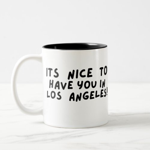 Its nice to have you in Los Angeles Two_Tone Coffee Mug