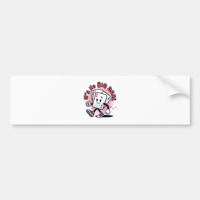 It's No Big Deal Bumper Sticker (Front)