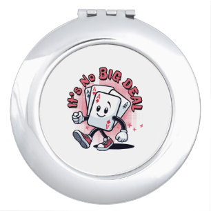 It's No Big Deal Compact Mirror