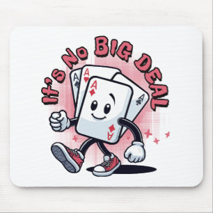It's No Big Deal Mouse Pad